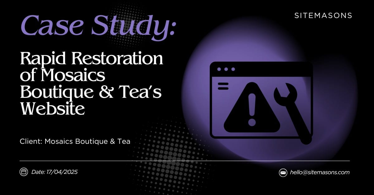 Rapid Restoration of Mosaics Boutique & Tea’s Website to Prevent Sales Loss