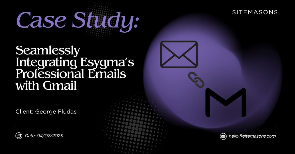 Seamlessly Integrating Esygma’s Professional Emails with Gmail